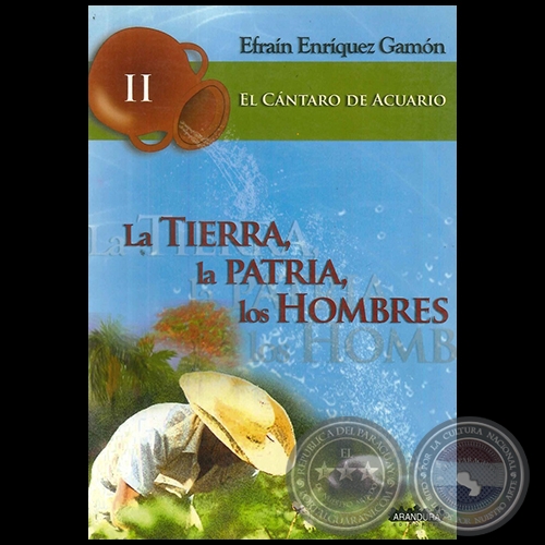 LA TIERRA, LA PATRIA, LOS HOMBRES - El Cntaro de Acuario II - Por EFRAN ENRQUEZ GAMN - Ao 2009